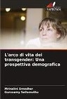 Gurusamy Sellamuthu, Mrinalini Sreedhar - L'arco di vita dei transgender: Una prospettiva demografica