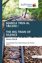 Mihai Firic¿, Mihai Firica - MARELE TREN AL TACERII / THE BIG TRAIN OF SILENCE