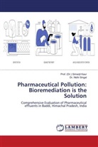 (Dr. Simerjit Kaur, Prof. (Dr.) Simerjit Kaur, Dr. Nidhi Singal, Nidhi Singal - Pharmaceutical Pollution: Bioremediation is the Solution
