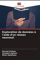 Devesh Katiyar, Vinodani Katiyar, Nitya Upadhyay - Exploration de données à l'aide d'un réseau neuronal