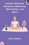 Mary Roberts - Holistic Wellness Blueprint