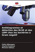 Michael Adikwu, Chika Ejikeugwu, Charles Esimone - Antibiogramme et détection des BLSE et des LBM chez les bactéries à Gram négatif