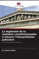 R. Passos Maia - La légitimité de la mutation constitutionnelle à travers l'interprétation judiciaire