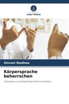 Shivani Wadhwa - Körpersprache beherrschen