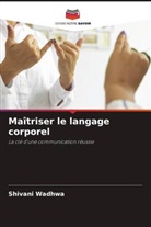 Shivani Wadhwa - Maîtriser le langage corporel