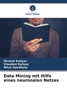 Devesh Katiyar, Vinodani Katiyar, Nitya Upadhyay - Data Mining mit Hilfe eines neuronalen Netzes