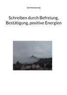 Gerd Steinkoenig - Schreiben durch Befreiung, Bestätigung, positive Energien
