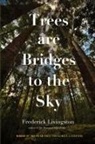 Frederick Livingston - Trees are Bridges to the Sky