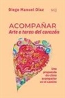 Diego Manuel Díaz Scj - Acompañar, Arte o tarea del corazón