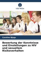 Caroline Njogu - Bewertung der Kenntnisse und Einstellungen zu HIV und sexuellem Risikoverhalten