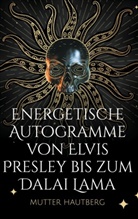 Mutter Hautberg - Energetische Autogramme von Elvis Presley bis zum Dalai Lama