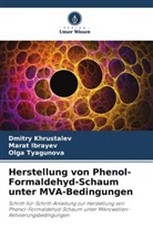 Marat Ibrayev, Dmitry Khrustalev, Olga Tyagunova - Herstellung von Phenol-Formaldehyd-Schaum unter MVA-Bedingungen