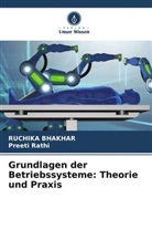 RUCHIKA BHAKHAR, Preeti Rathi - Grundlagen der Betriebssysteme: Theorie und Praxis