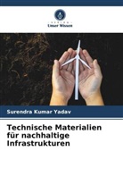 Surendra Kumar Yadav - Technische Materialien für nachhaltige Infrastrukturen
