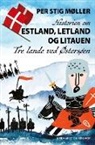 Per Stig Møller - Historien om Estland, Letland og Litauen: Tre lande ved Østersøen