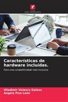 Angela Piza León, Wladimir Velasco Galeas - Características de hardware incluídas.