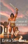 Erika Sanders - Trilogia Conan Il Barbaro Libro Primo