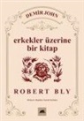 Robert Bly - Erkekler Üzerine Bir Kitap - Demir John