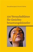 Sexualtherapeut Vincent Hohne - 100 Versuchsblätter für Gesichtsbesamungskünstler
