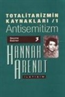 Hannah Arendt - Totalitarizmin Kaynaklari 1 - Antisemitizm