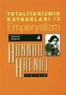 Hannah Arendt - Totalitarizmin Kaynaklari 2 - Emperyalizm