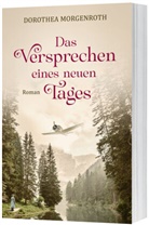 Dorothea Morgenroth, Morgenroth  Dorothea - Das Versprechen eines neuen Tages