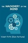 Violet Firth, Dion Fortune - The Machinery of the Mind