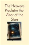 Anthony T Vento - The Heavens Proclaim the Altar of the Stars