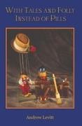 Andrew Levitt - With Tales and Folly Instead of Pills