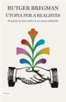 Rutger Bregman - Utopia per a realistes : Perquè fer un món millor és un somni realitzable