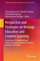 Tamali Bhattacharyya, Tamali Bhattacharyya et al, Shibani Khanra Jha, Padmanabhan Seshaiyer, Meetha V Shenoy, Meetha V Shenoy - Perspective and Strategies on Newage Education and Creative Learning