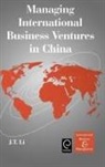 J T Li, J. T. Li - Managing International Business Ventures in China