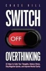 Chase Hill - Switch Off Overthinking