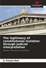 R. Passos Maia - The legitimacy of constitutional mutation through judicial interpretation