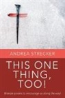 Andrea Strecker - THIS ONE THING, TOO!