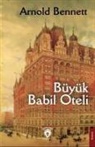 Arnold Bennett - Büyük Babil Oteli