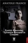 Anatole France - Enstitü Azasindan Sylvestre Bonnardin Cinayeti