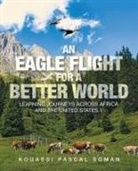 Kouassi Pascal Soman - An Eagle Flight for a Better World