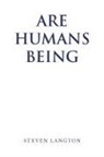 Steven Langton - Are Humans Being