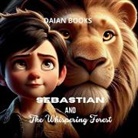 Daian Books - Sebastian and the Whispering Forest