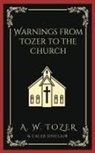 Caleb Sinclair, A. W. Tozer - Warnings from Tozer to the Church