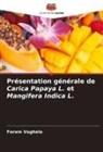 Foram Vaghela - Présentation générale de Carica Papaya L. et Mangifera Indica L.