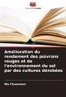 Wu Chuanwan - Amélioration du rendement des poivrons rouges et de l'environnement du sol par des cultures dérobées