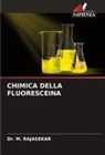 Dr. M. RAJASEKAR, M. Rajasekar - CHIMICA DELLA FLUORESCEINA