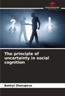 Bakhyt Zhusupova - The principle of uncertainty in social cognition