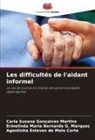 Agostinha Esteves de Melo Corte, Ermelinda Maria Bernardo G. Marques, Carla Susana Gonçalves Martins - Les difficultés de l'aidant informel