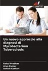 Ashish Kothari, Arun Kumar, Rahul Prabhas - Un nuovo approccio alla diagnosi di Mycobacterium Tuberculosis