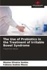 Fabiana Andréa Moura, Monise Oliveira Santos - The Use of Probiotics in the Treatment of Irritable Bowel Syndrome