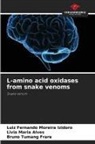 Livia Maria Alves, Luiz Fernando Moreira Izidoro, Bruno Tumang Frare - L-amino acid oxidases from snake venoms