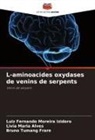 Livia Maria Alves, Luiz Fernando Moreira Izidoro, Bruno Tumang Frare - L-aminoacides oxydases de venins de serpents